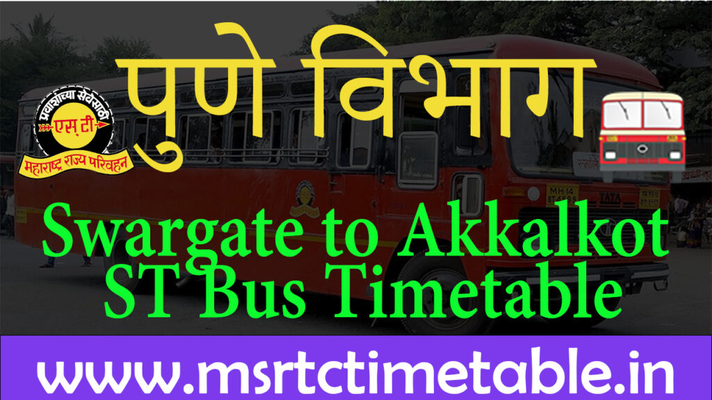 Swargate to Akkalkot ST Bus Timetable
